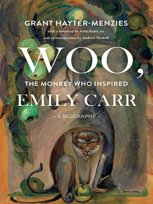 Title details for Woo, the Monkey Who Inspired Emily Carr by Grant Hayter-Menzies - Wait list